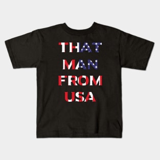 that man from usa ,fathers 4th of july, Kids T-Shirt